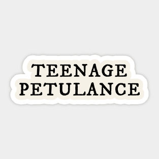 Teenage Petulance Sticker